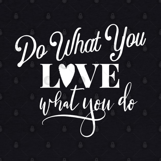 Do What You Love Love What You Do by Off the Page